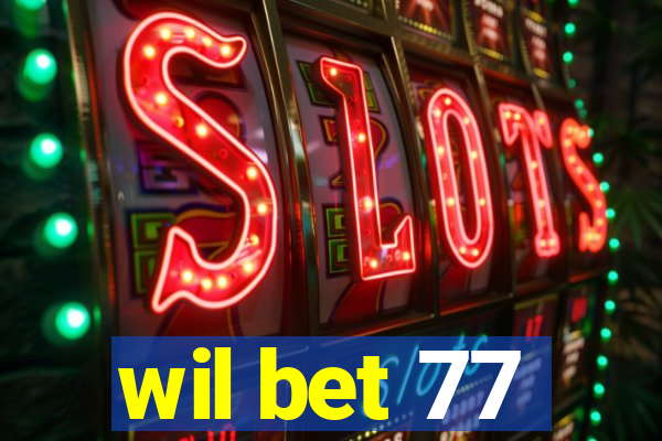 wil bet 77